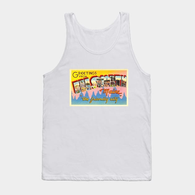 Greetings from Ellsworth, Maine - Vintage Large Letter Postcard Tank Top by Naves